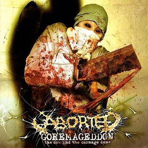 ABORTED - Goremageddon (The Saw and the Carnage...