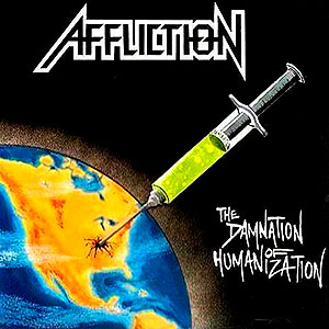 AFFLICTION - The Damnation of Humanization