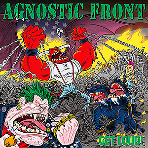 AGNOSTIC FRONT - Get Loud!