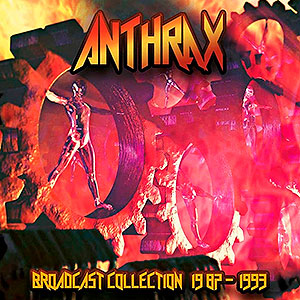 ANTHRAX - Broadcast Collection 1987 - 1993