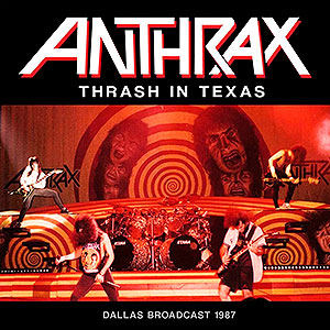 ANTHRAX - Thrash in Texas