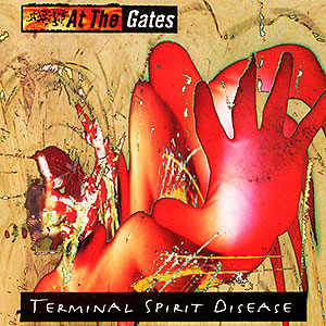 AT THE GATES - Terminal Spirit Disease