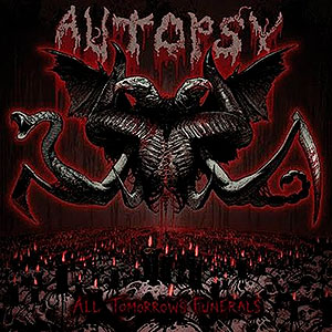 AUTOPSY - All Tomorrow's Funerals