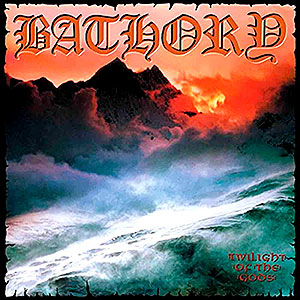 BATHORY - Twilight of the Gods