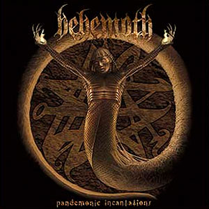 BEHEMOTH - Pandemonic Incantations