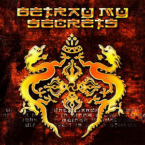 BETRAY MY SECRETS - Betray My Secrets