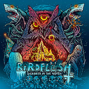 BIRDFLESH - Sickness in the North