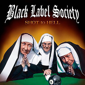 BLACK LABEL SOCIETY - Shot to Hell