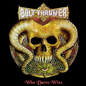 BOLT THROWER - Who Dares Wins