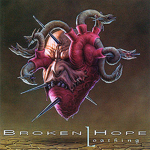 BROKEN HOPE - Loathing