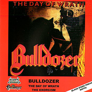 BULLDOZER - The Day of Wrath / The Exorcism