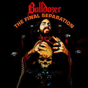 BULLDOZER - The Final Separation + Fallen Angel