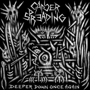 CANCER SPREADING - Deeper Down Once Again