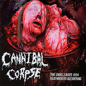 CANNIBAL CORPSE - The Unreleased 1994 Deathboard...