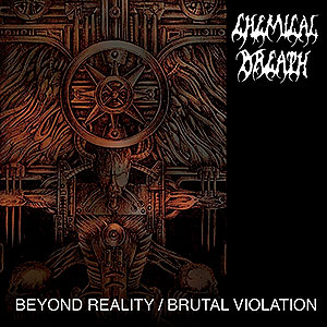 CHEMICAL BREATH - Beyond Reality / Brutal Violation
