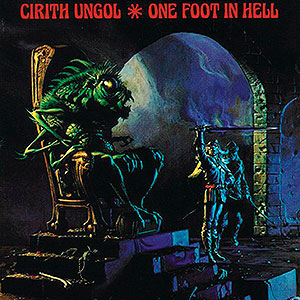 CIRITH UNGOL - One Foot in Hell