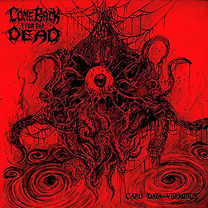 COME BACK FROM THE DEAD - Caro Data Vermibus