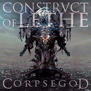CONSTRUCT OF LETHE - Corpsegod