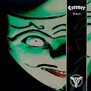 CORONER - Grin