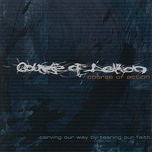 COURSE OF ACTION - Carving Our Way By Tearing Our Faith