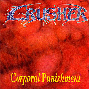 CRUSHER - Corporal Punishment