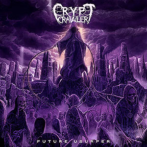 CRYPT CRAWLER - Future Usurper