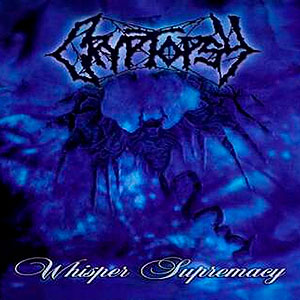 CRYPTOPSY - Whisper Supremacy
