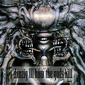 DANZIG - Danzig III: How the Gods Kill