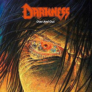 DARKNESS - Over and Out