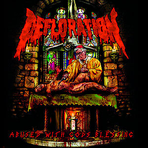 DEFLORATION - Abused with Gods Blessing
