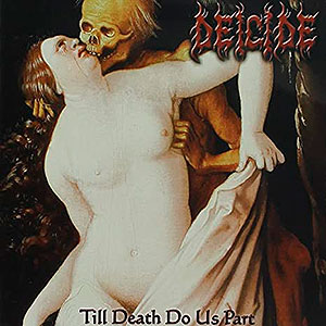 DEICIDE - Till Death Do Us Part