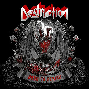 DESTRUCTION - Born to Perish