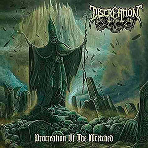 DISCREATION - Procreation of the Wretched