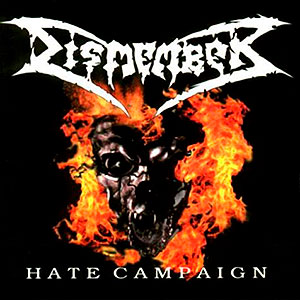 DISMEMBER - Hate Campaign