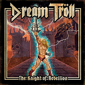 DREAM TROLL - The Knight of Rebellion