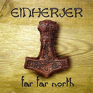 EINHERJER - Far Far North