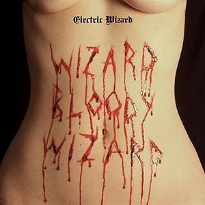 ELECTRIC WIZARD - Wizard Bloody Wizard