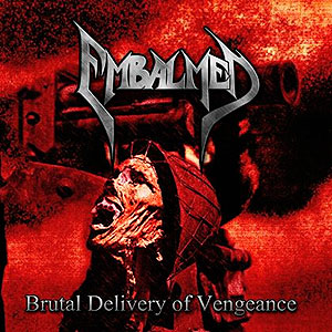 EMBALMED (usa) - Brutal Delivery of Vengeance