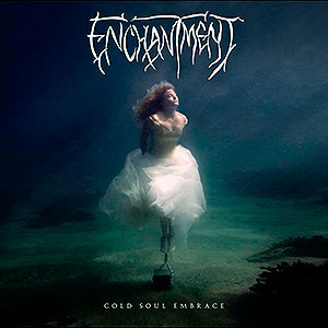 ENCHANTMENT - Cold Soul Embrace