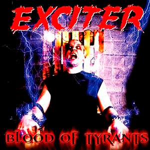 EXCITER - Blood of Tyrants