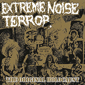 EXTREME NOISE TERROR - A Holocaust in Your Head - The Original Holocaust