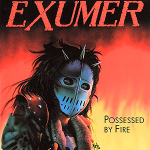 EXUMER - Possessed by Fire