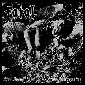 FATAL - Soul Burning Still - A Fatal Retrospective