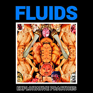 FLUIDS - Exploitative Practices
