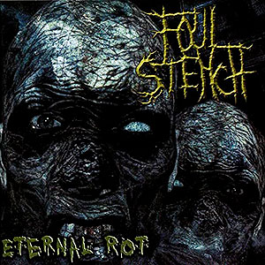 FOUL STENCH - Eternal Rot