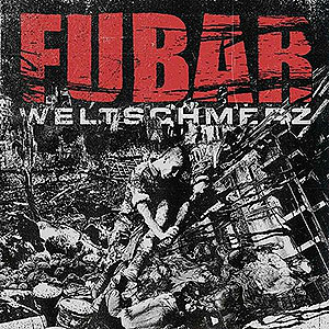 FUBAR - Weltschmerz
