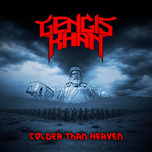 GENGIS KHAN - Colder than Heaven