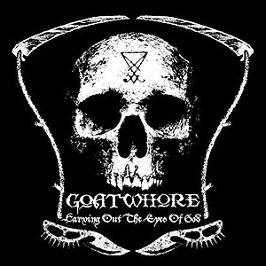 GOATWHORE - Carving Out the Eyes of God