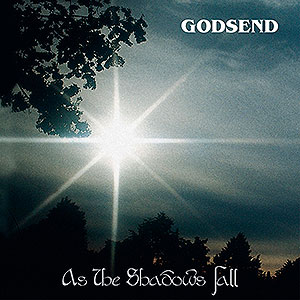 GODSEND - As the Shadows Fall