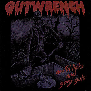 GUTWRENCH - Awful Licks and Gory Guts